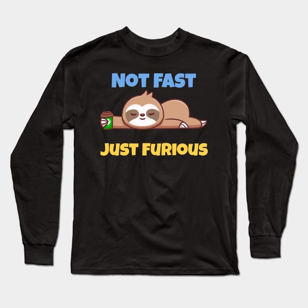 Not Fast Just Furious Long Sleeve T-Shirt by gmnglx